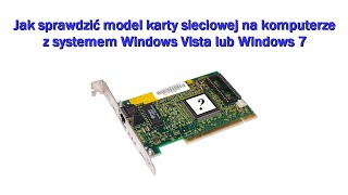 PORADNIK Jak sprawdzić MODEL KARTY SIECIOWEJ Windows 7 [upl. by Ardeth310]