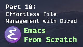 Emacs From Scratch 10  Effortless File Management with Dired [upl. by Hanzelin]