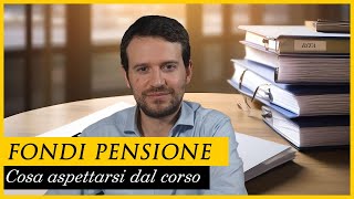 Cosa aspettarsi dal videocorso FONDI PENSIONE [upl. by Ivetts]