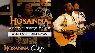 Cest pour toi El Elyon  Hosanna clips  Athoms et Nadège Mbuma [upl. by Neelloc438]