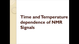 NMR Spectroscopy Part 12  Time and temperature dependence of nmr signals [upl. by Wight207]