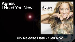 Agnes  I Need You Now Official UK Radio Edit [upl. by Sillyrama802]