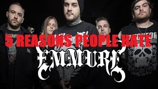 5 Reasons People Hate EMMURE [upl. by Atnoled620]