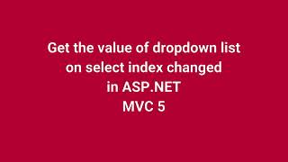 Get the value of dropdown list on select index changed in ASP NET MVC 5  Part 30 [upl. by Zonnya140]