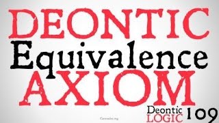 The Deontic Equivalence Axiom [upl. by Hallagan]