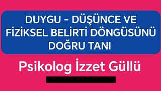 Düşünce  Duygu  Fiziksel Belirti Döngüsünü Doğru Tanı [upl. by Jehial]