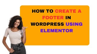 How To Create A Footer In WordPress Using Elementor [upl. by Willem]