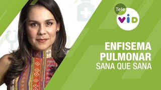 Enfisema Pulmonar 🏥💉 Sana que Sana  Tele VID [upl. by Eeslek998]