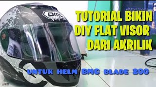 tutorial bikin DIY flat visor bahan akrilik helm full face bisa buat BMC KYT NHK INKdll [upl. by Plate]