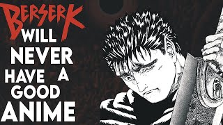 Berserk Will Never Get a Good Anime Adaptation [upl. by Einaffyt]