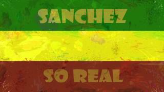 Sanchez  So Real [upl. by Yrennalf326]