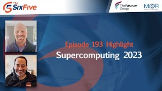 Supercomputing 2023  Episode 193  Six Five [upl. by Billie]