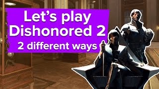 Lets play Dishonored 2 in 2 different ways [upl. by Enelear]