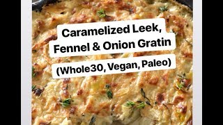 Caramelised Leek amp Fennel Gratin Vegan Paleo amp Whole30 [upl. by Rosmunda]