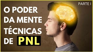 O Poder Da Mente Técnicas De PNL I Parte I De II [upl. by Lavern697]