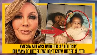 Vanessa Williams Daughter Is A Celebrity But Many Of Her Fans Dont Know Theyre Related [upl. by Singh]