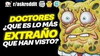 DOCTORES ¿Qué es lo más EXTRAÑO que han presenciado  Preguntas de Reddit [upl. by Kampmeier307]