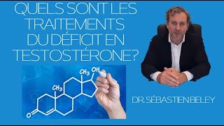 Dr Sébastien Beley Quels sont les traitements du déficit en testostérone [upl. by Ardaed483]