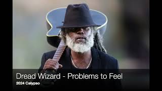 Dread Wizard  Problems to Feel 2024 Calypso [upl. by Obara]