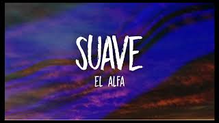 Suave 1hour lyrics EL ALFA [upl. by Riesman50]