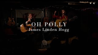 Oh Polly  James Linden Hogg [upl. by Mcarthur]