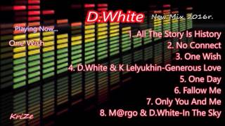 D White New Mix 2016r [upl. by Fridlund839]