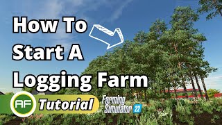 How To Start A Logging  Forestry Farm In Farming Simulator 22 [upl. by Vick]