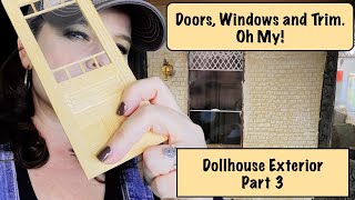 Dollhouse Exterior Windows Doors and Trim [upl. by Hnilym430]