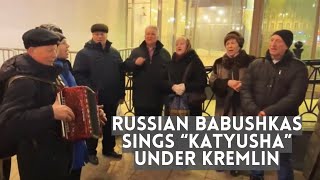 Russian BABUSHKAS Singing KATYUSHA under Putin’s Office in Moscow Kremlin [upl. by Arihsak]