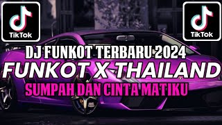 DJ SUMPAH DAN CINTA MATIKU • FUNKOT THAILAND STYLE TIK TOK REMIX [upl. by Notxam]