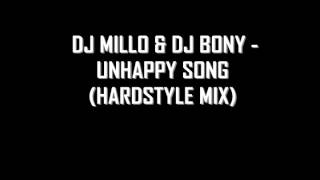 DJ Millo amp DJ Bony  Unhappy Song Hardstyle Mix [upl. by Eehsar257]