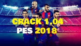 CRACK 1 04 PES 2018 PC [upl. by Charpentier842]