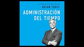 Administración del Tiempo Audiolibro 🎧 de Brian Tracy [upl. by Ayvid]