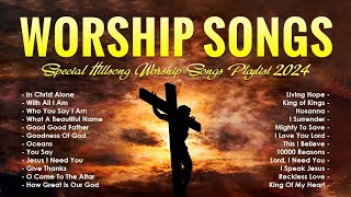 Top Worship Songs 2024  Special Hillsong Worship Songs Playlist 2024  Worship Songs 2024 7 [upl. by Narhem]