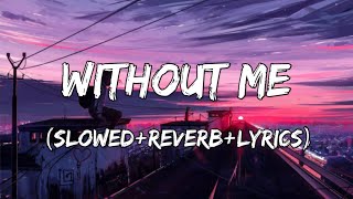 Without Me  Halsey Song Without Me  SlowedReverbLyrics [upl. by Tabbi10]