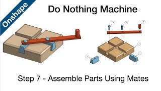 Onshape  Do Nothing Machine  Step 7  Assemble Using Mate Connectors [upl. by Ardnahs]