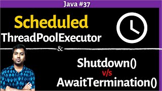 37 Java ScheduledThreadPoolExecutor  Shutdown Vs AwaitTermination  Multithreading in Java [upl. by Hannis168]