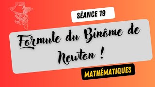 Mathématiques  Séance 19 Binôme de Newton [upl. by Enovahs]