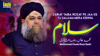 Salaam  Zairay Taiba Rozay Pe Jaa Ke  Muhammad Owais Raza Qadri  Eagle Stereo [upl. by Loginov]