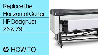 How to Replace the Horizontal Cutter of the HP DesignJet Z6 amp Z9 Printer series  HP [upl. by Arreik961]