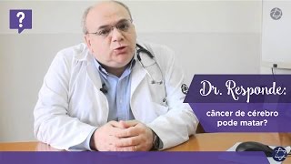 Dr Responde câncer de cérebro pode matar [upl. by Femmine]