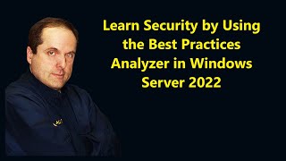 Learn Security by Using the Best Practices Analyzer in Windows Server 2022 [upl. by Amliw]