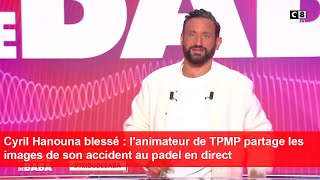 Cyril Hanouna blessé  lanimateur de TPMP partage les images de son accident au padel en direct [upl. by Onateag]