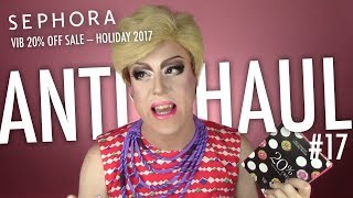 ANTIHAUL 17 — SEPHORA VIB SALE 2017  AdCampaign Read for FILTH [upl. by Giovanna]