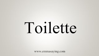 How To Say Toilette [upl. by Atteuqihc]