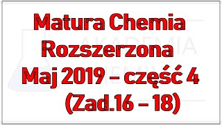 Matura Chemia Rozszerzona Maj 2019  część 4 Zad16  18 [upl. by Hokanson]