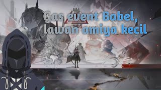 Main event babel AMIYA JADI BOSS quotArknights Indonesiaquot part 28 [upl. by Einallem]