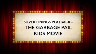 The Garbage Pail Kids Movie  Silver Linings Playback [upl. by Rusticus]