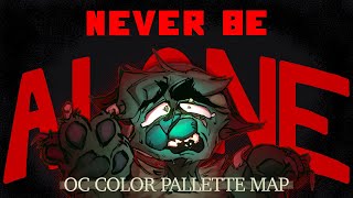 NEVER BE ALONE  COMPLETE OC PALLETE MAP [upl. by Saihtam]