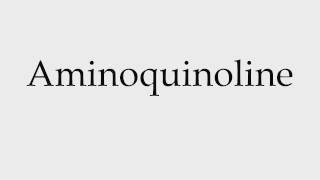 How to Pronounce Aminoquinoline [upl. by Arrak622]